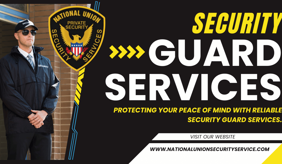 How to Choose the Best Security Guard Services for Your Needs in California
