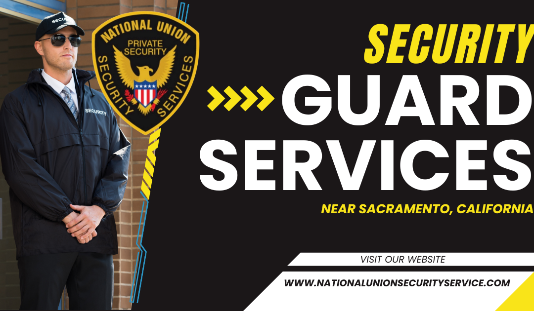 Top Reasons to Hire Local Security Guard Services in Carmichael, CA